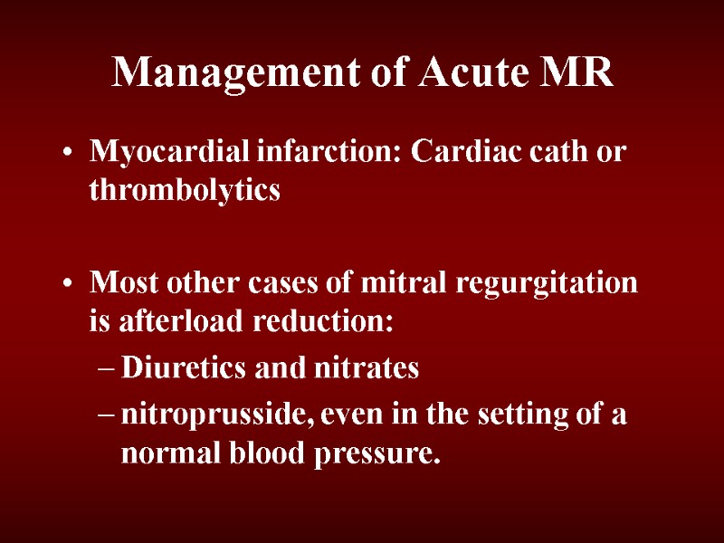 Management of Acute MR Myocardial infarction: Cardiac cath or thrombolytics  Most other cases